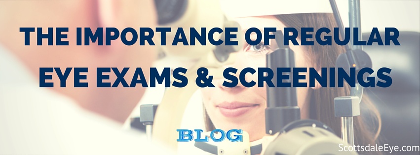 The Importance of Regular Eye Exams and Screenings