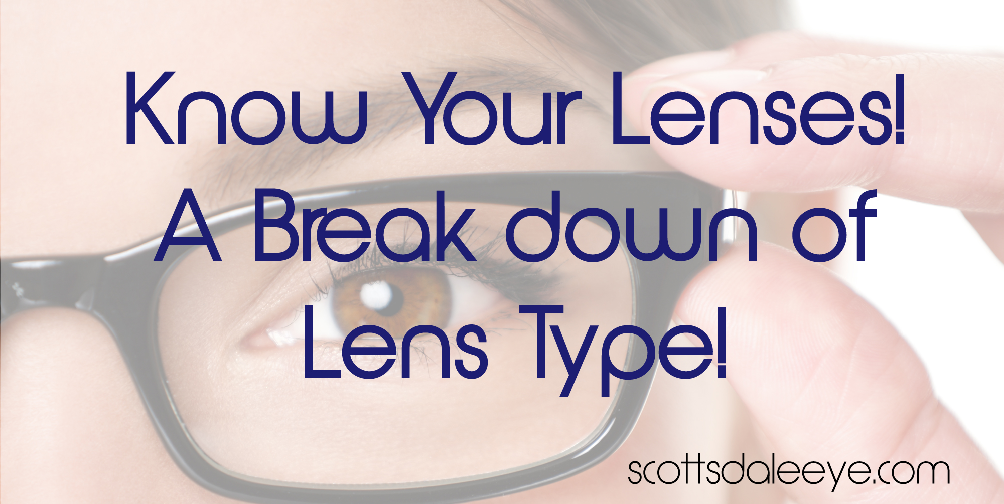 Know Your Eyeglass Lenses – A Breakdown of Lens Types