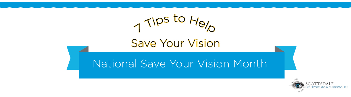 7 Tips to Help Save Your Vision!