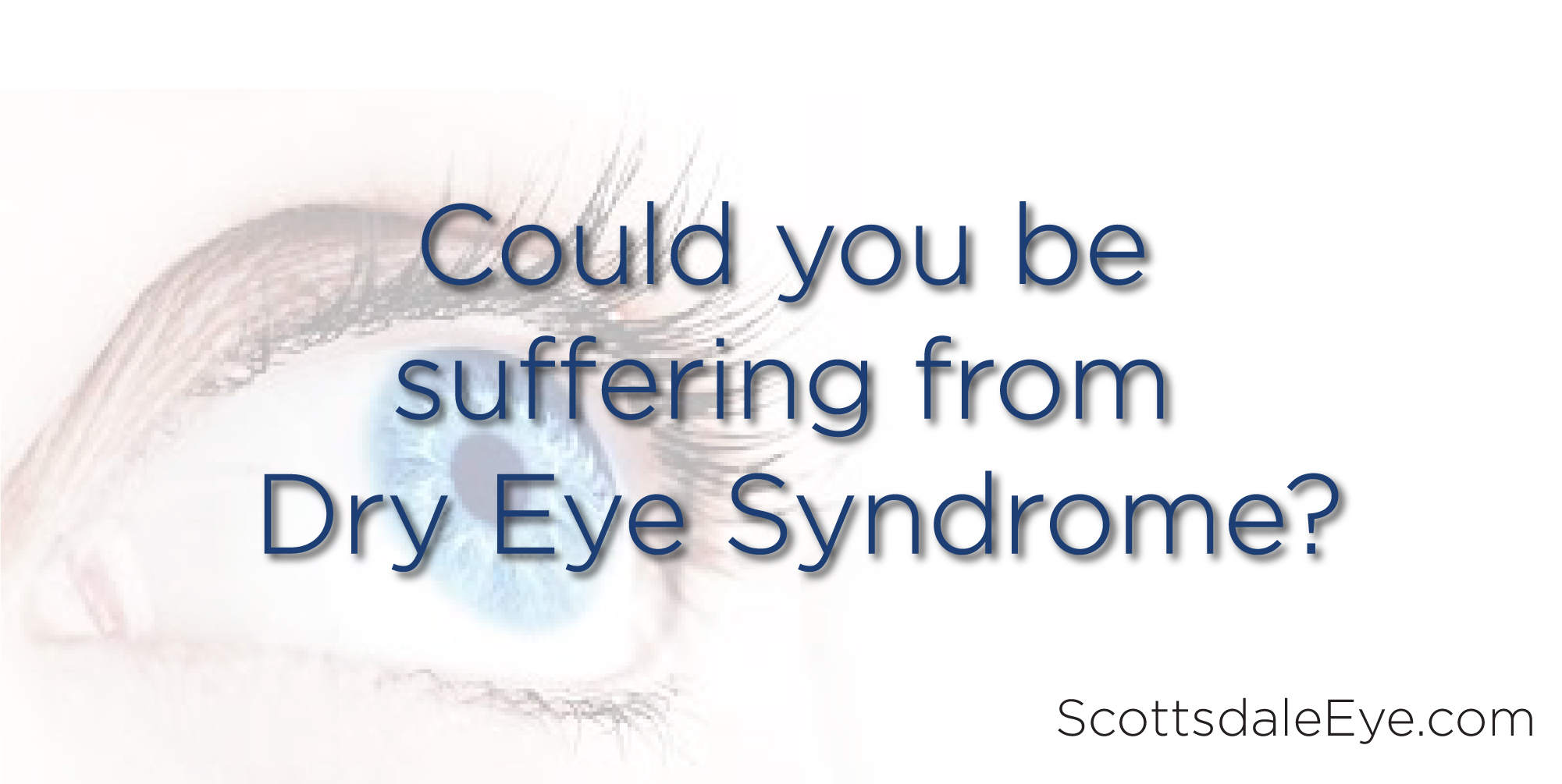 Could you be suffering from Dry Eye Syndrome?