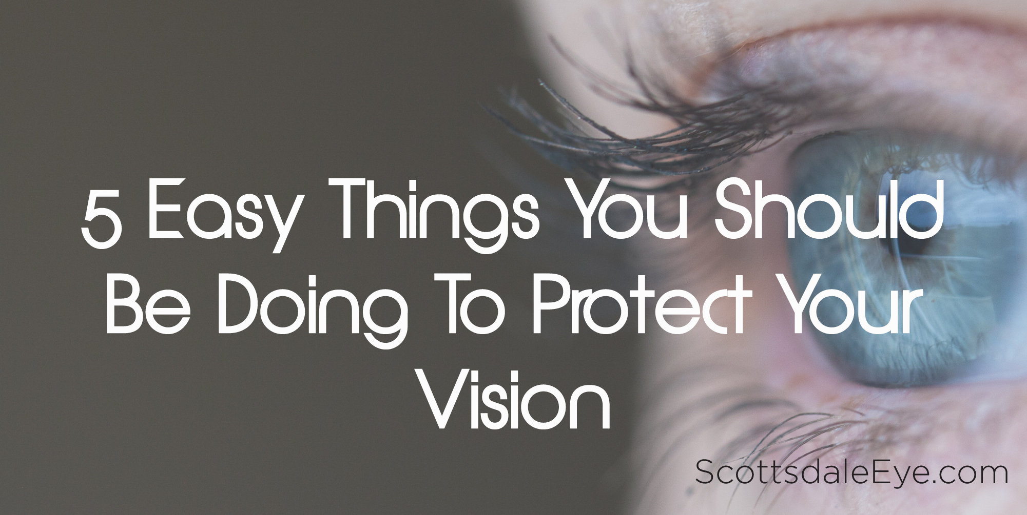 5 Easy Things You Should Be Doing To Protect Your Vision