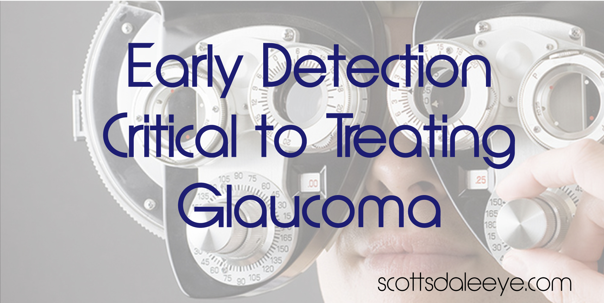 Early Detection Critical to Treating Glaucoma