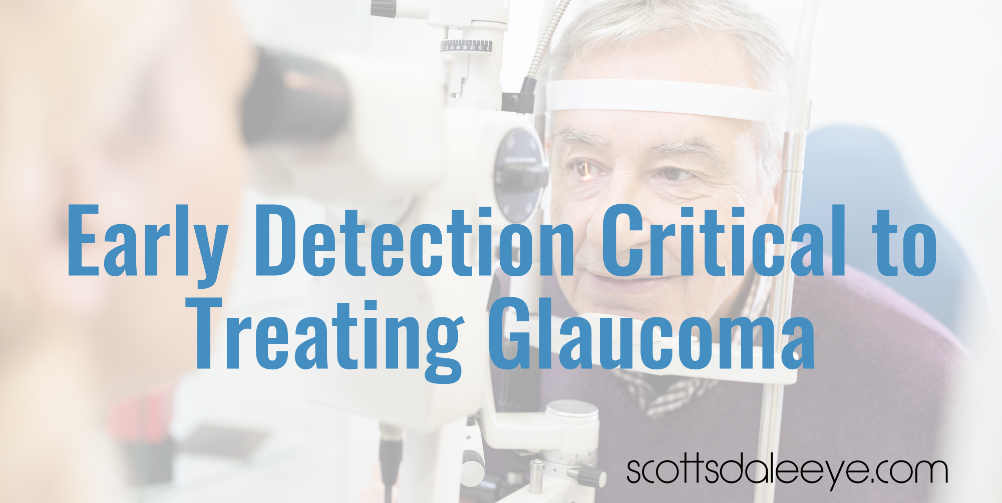 Early Detection Critical to Treating Glaucoma