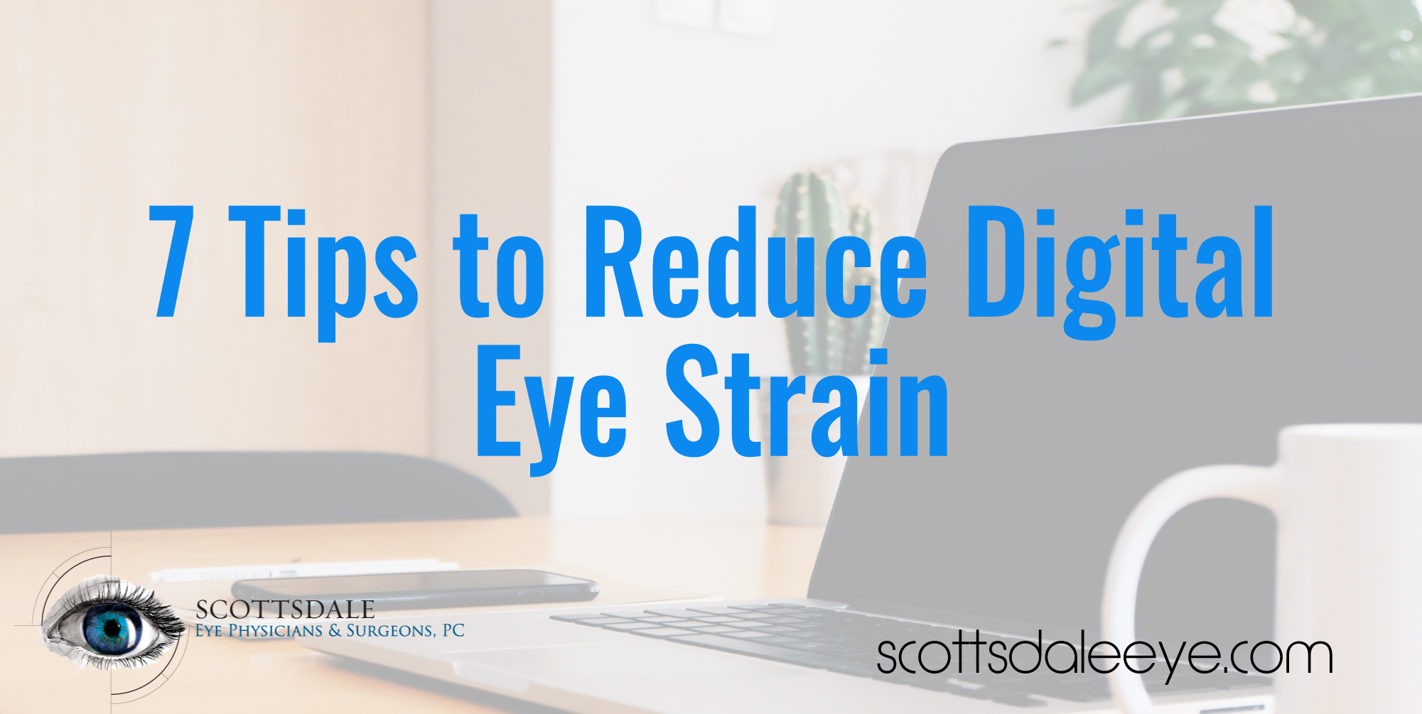 7 Tips to Reduce Digital Eye Strain