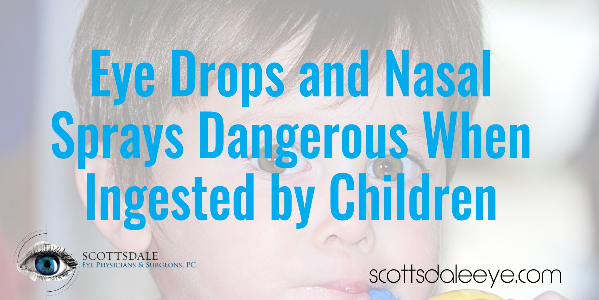 Eye Drops and Nasal Sprays Dangerous When Ingested by Children 